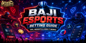 Baji Esports Betting Guide: Tips, Insights & How It Works