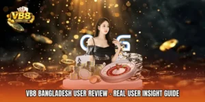 VB8 Bangladesh User Review - Real User Insight Guide